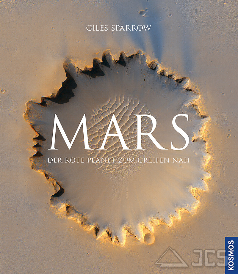 Mars, Der rote Planet zum Greifen nah. Giles Sparrow