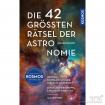 Die 42 größten Rätsel der Astronomie Ilja Bohnet